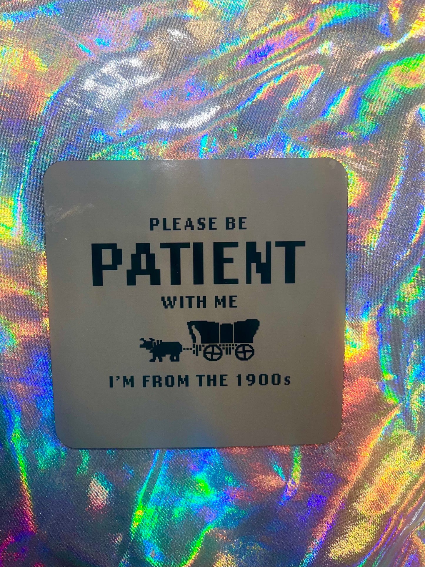Funny Cork Backed Coaster- Please be Patient with Me Coaster
