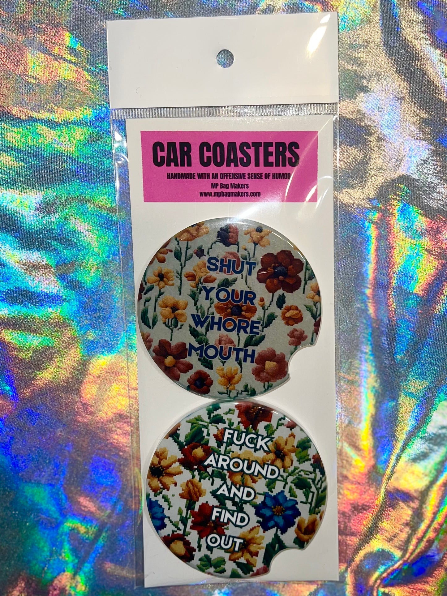 Shut Your Whore Mouth/ F**k Around Car Coasters