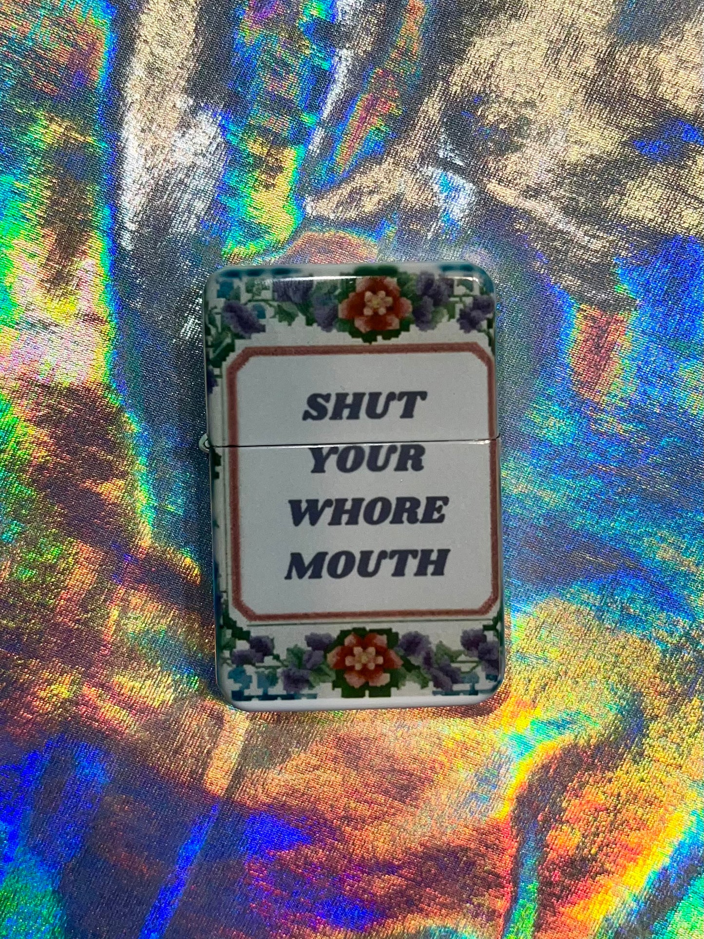 Shut Your Whore Mouth Refillable Lighter