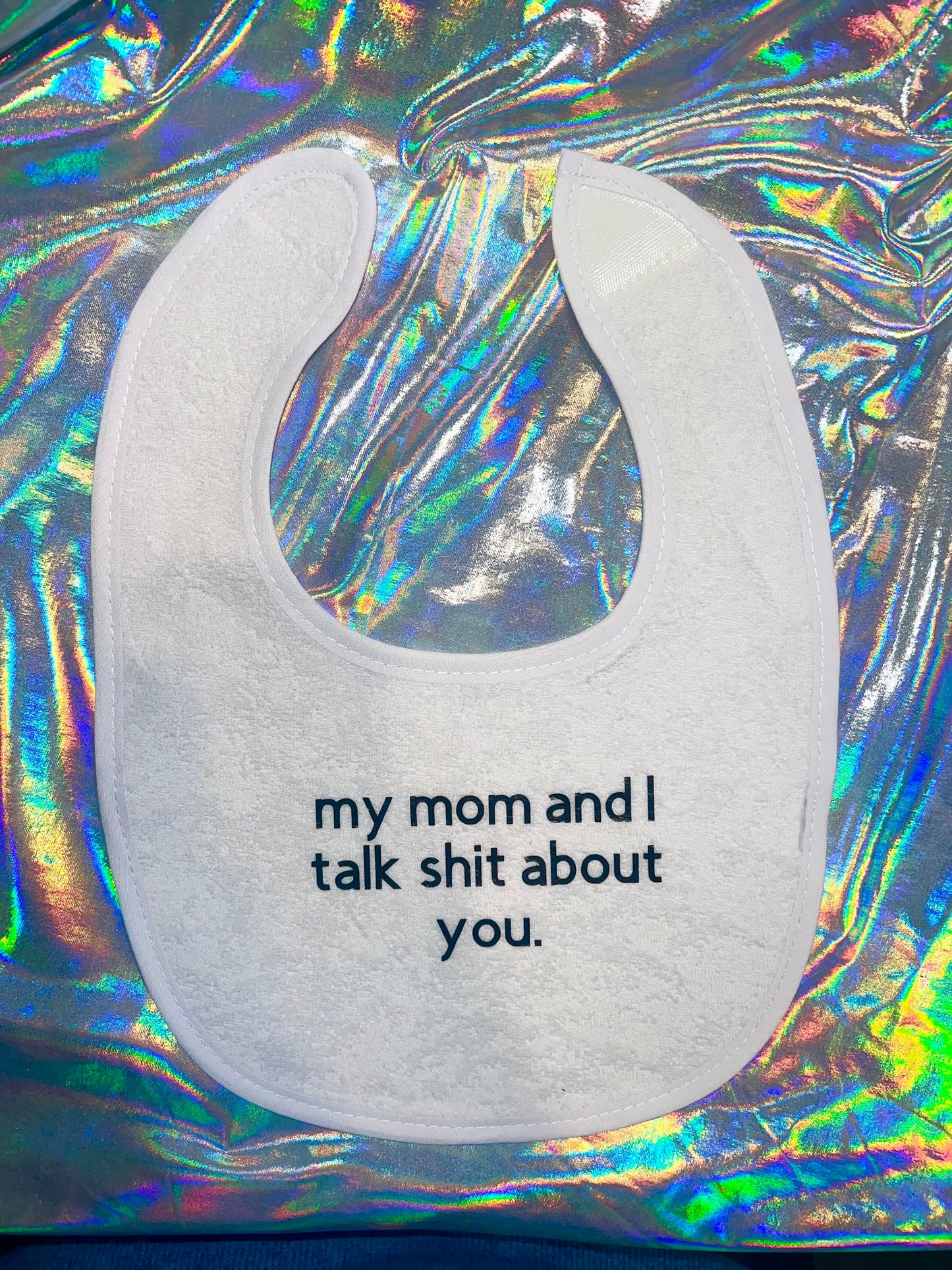 My Mom and I Talk Shit Baby Bib