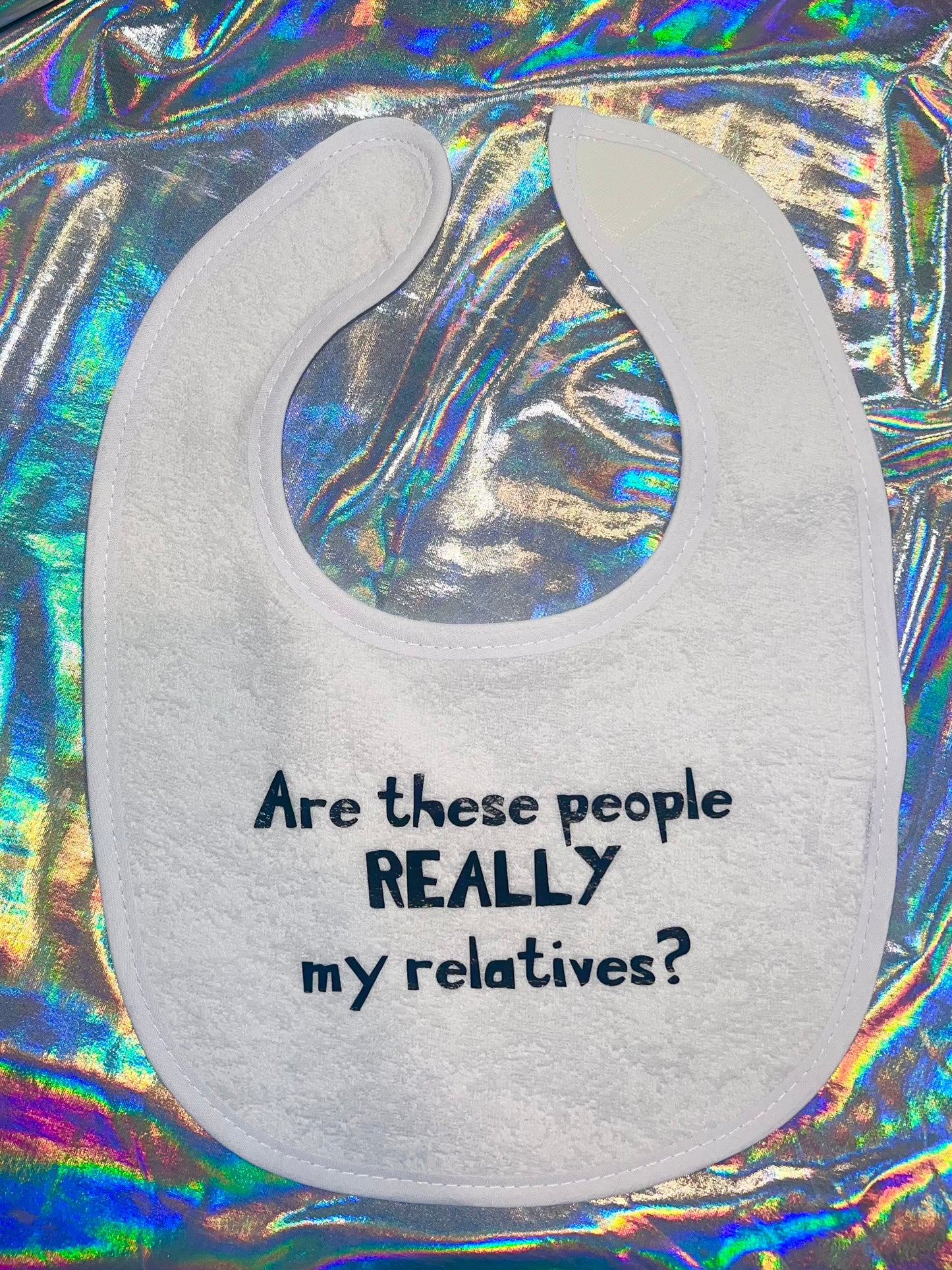 Are These People Really my Relatives Baby Bib
