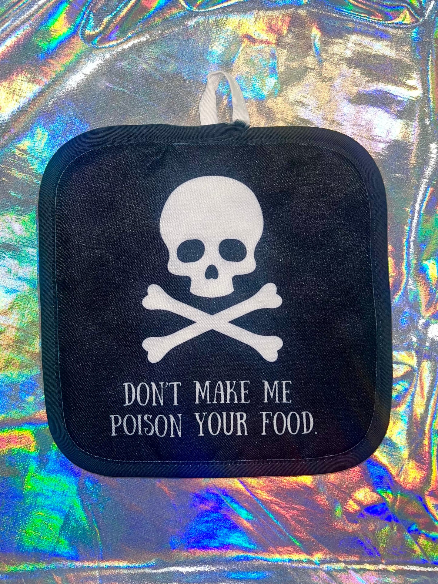 Don't Make Me Poison You Pot Holder