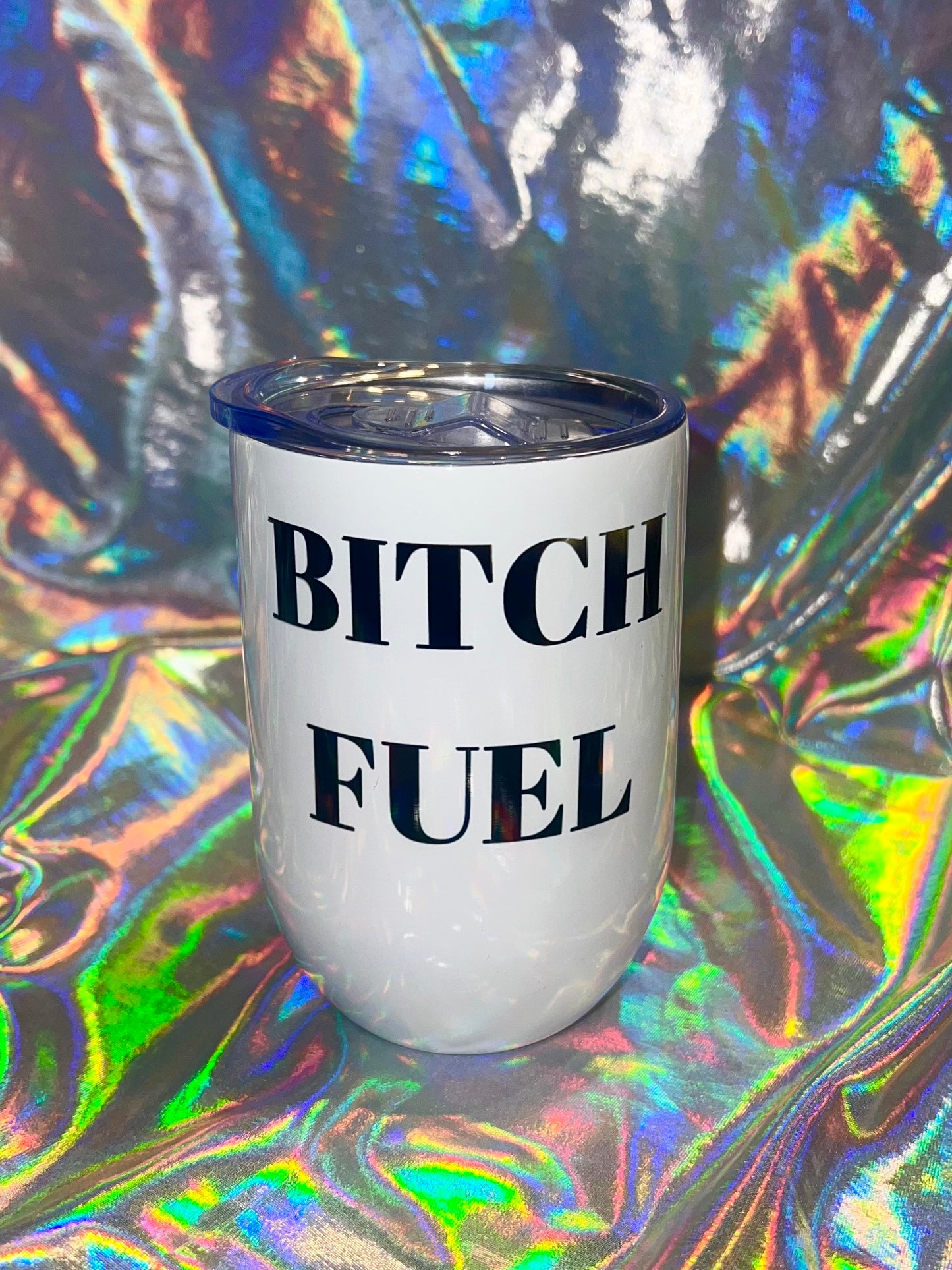 Bitch Fuel Wine Tumbler