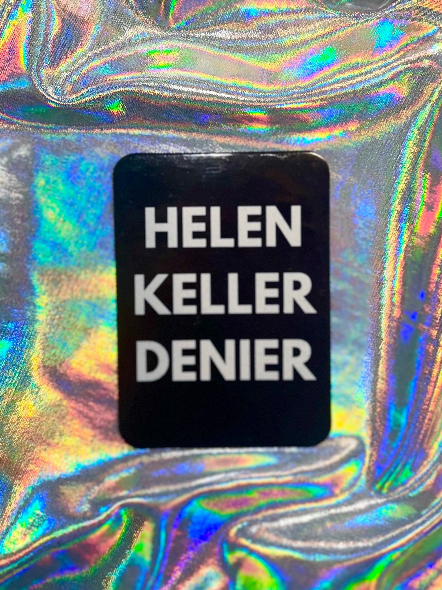 Helen Keller Denier (parody) fridge magnet