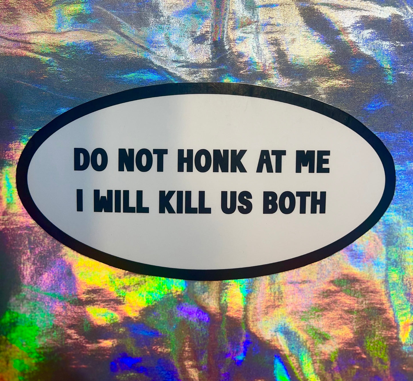 Do Not Honk at Me I Will Oval Sticker