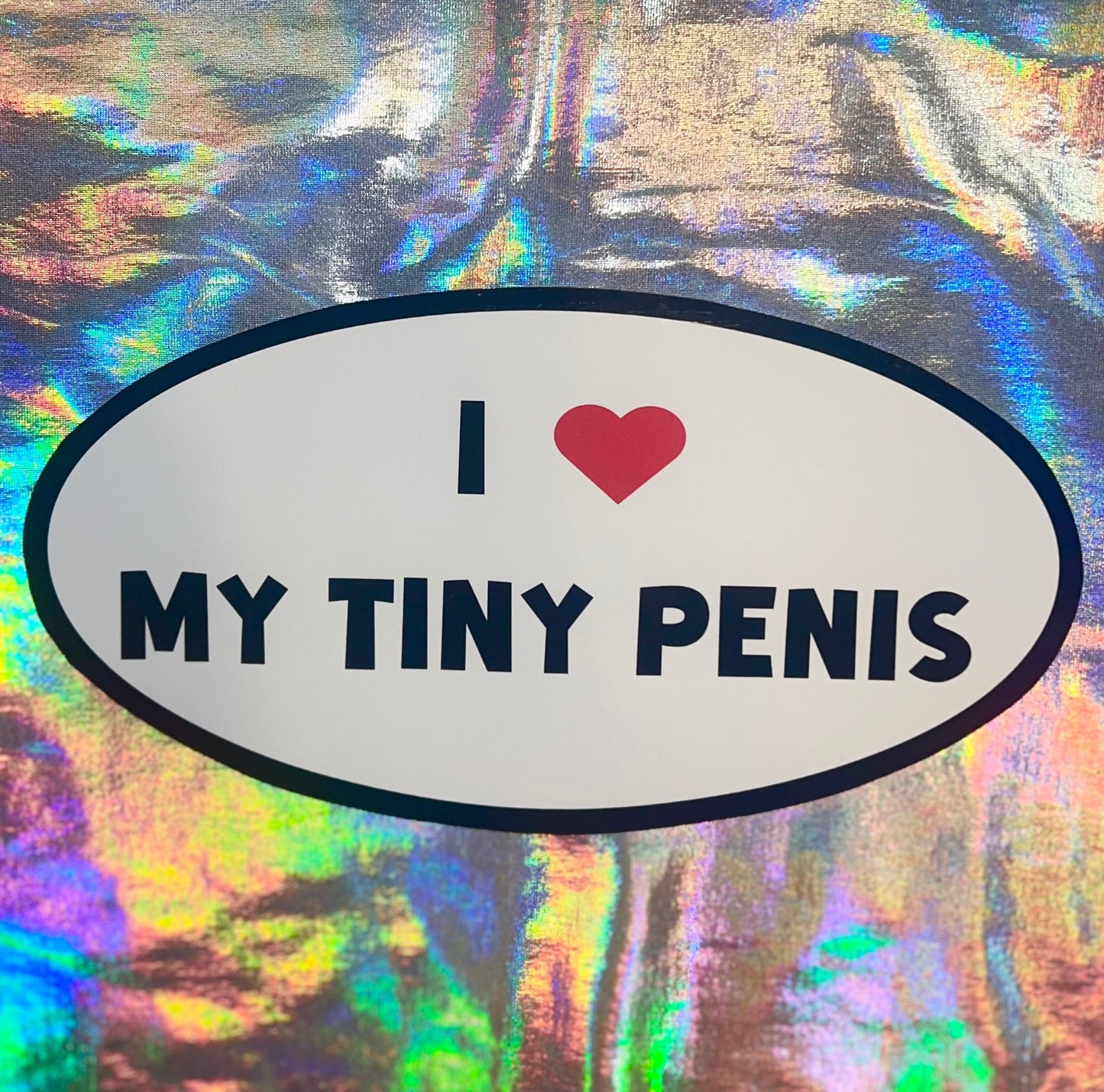 I Love my Tiny Penis Oval Sticker