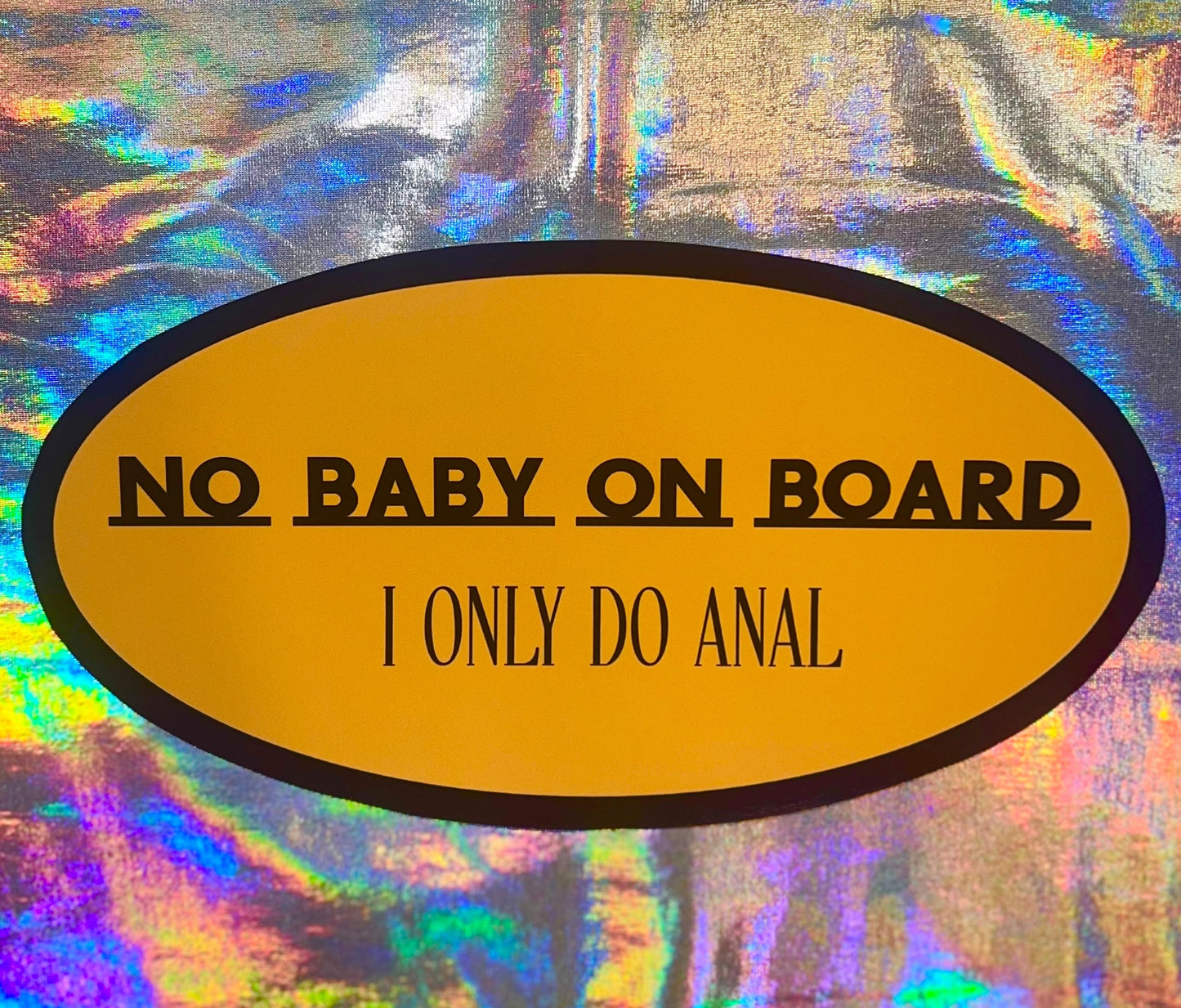 No Baby on Board I Only Do Anal Oval Sticker