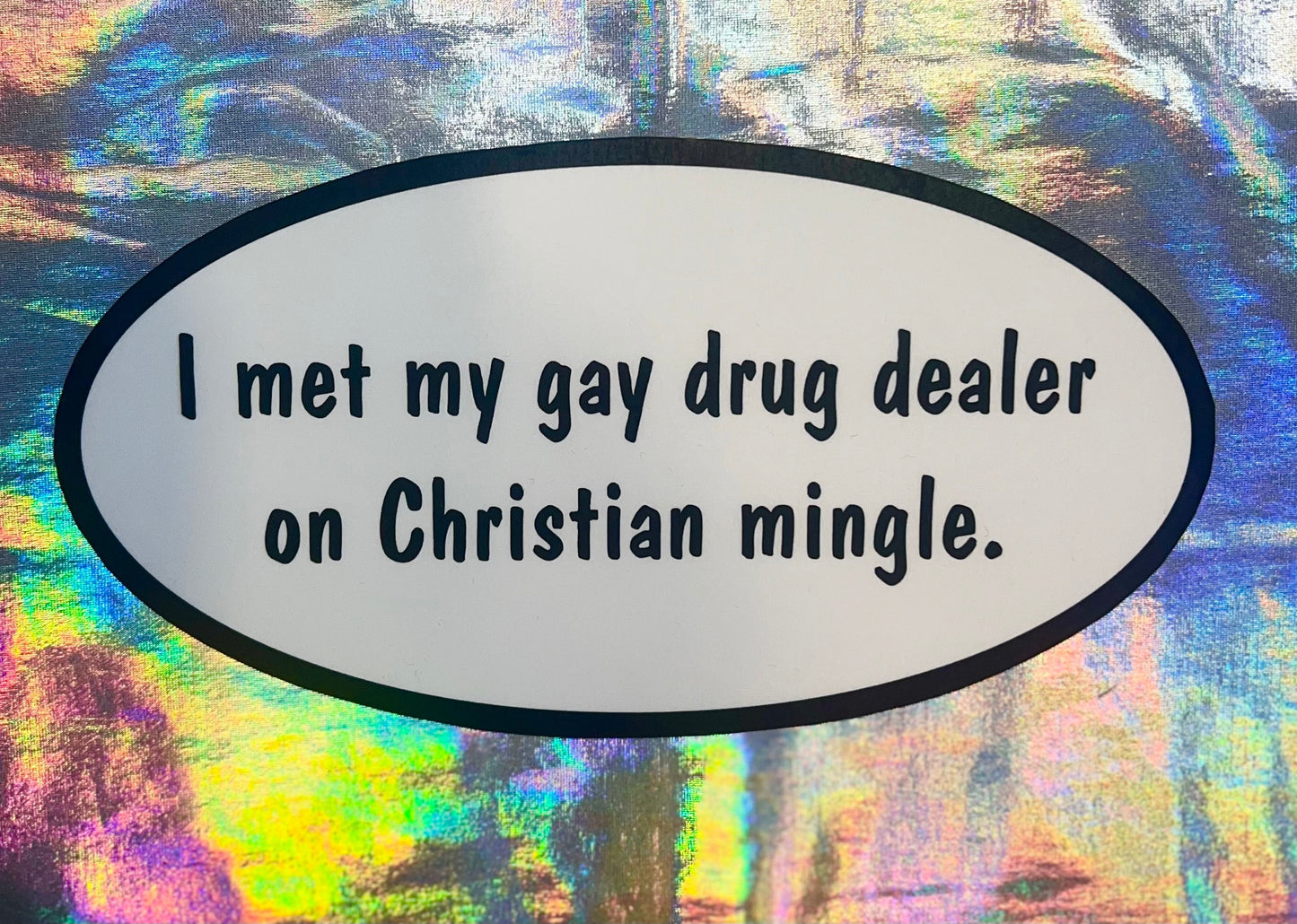 I Met My Gay Drug Dealer on Christian Mingle Oval Sticker
