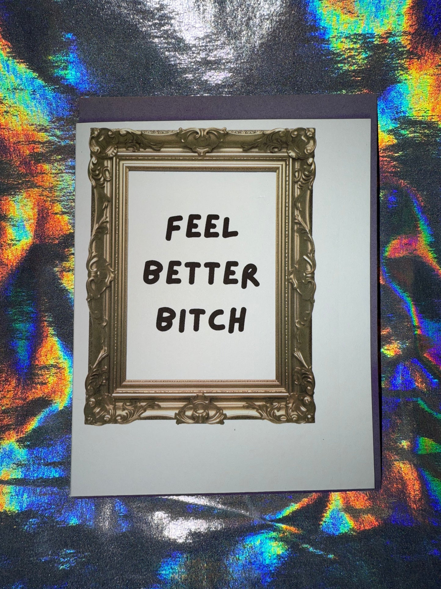 Feel Better Bitch Get Well Soon Greeting Card