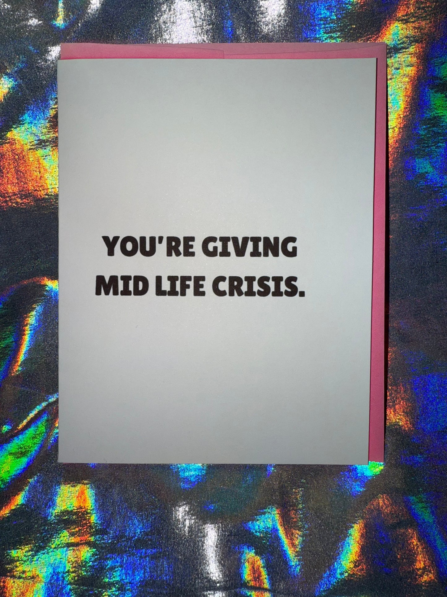 You're Giving Mid Life Crisis Birthday Card