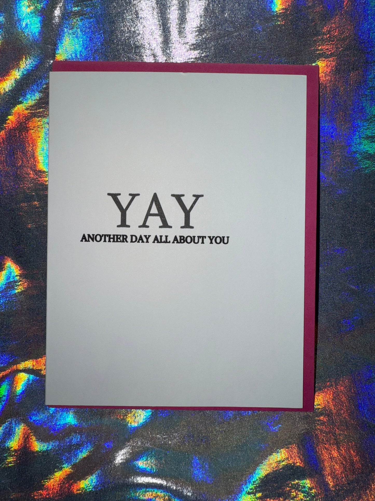 Yay Another Day All About You Birthday Card