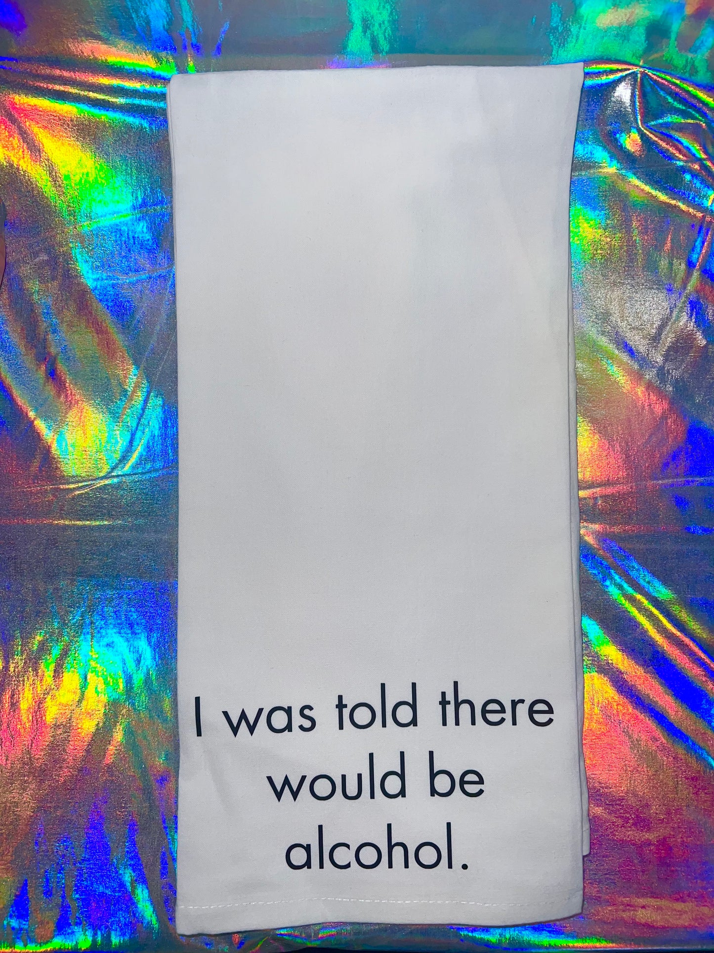 I Was Told There Would Be Alcohol Dish Towel (Funny gift)