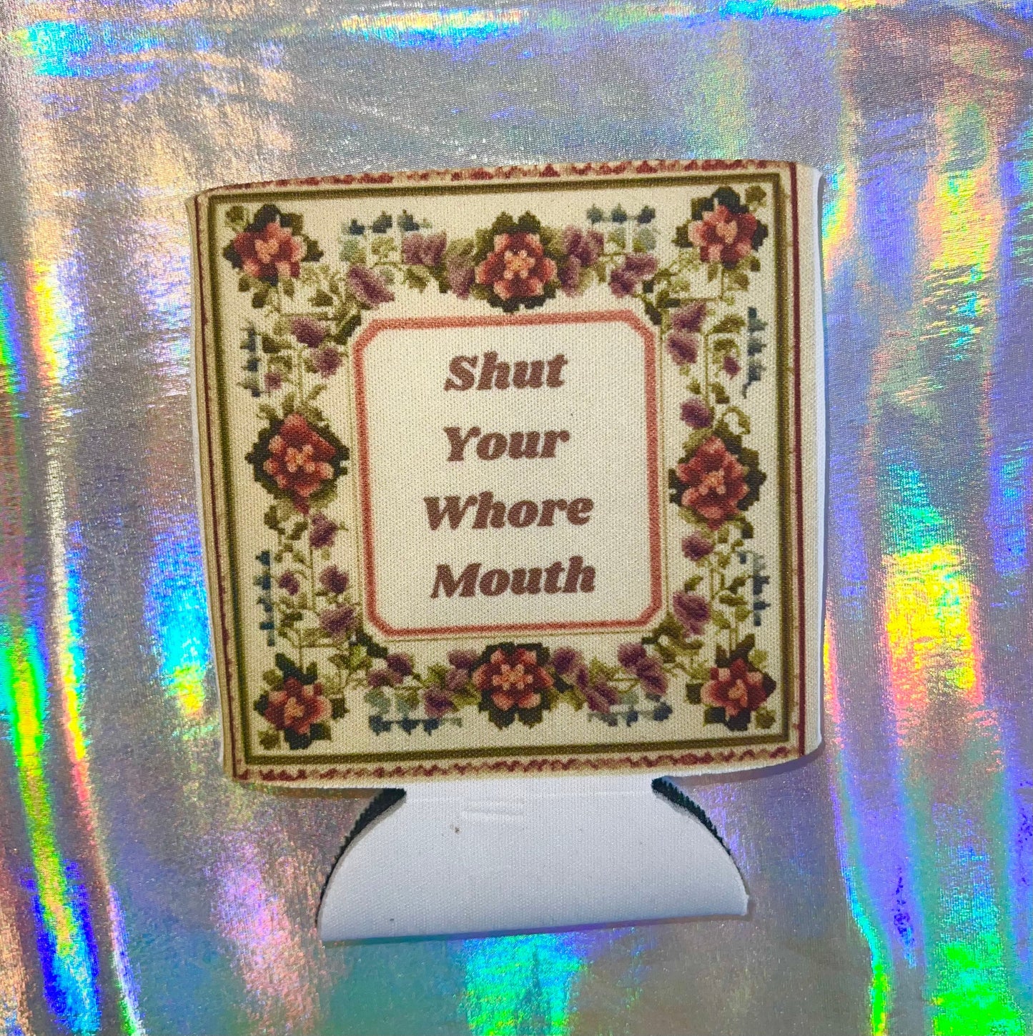 Shut Your Whore Mouth Funny Can Cooler
