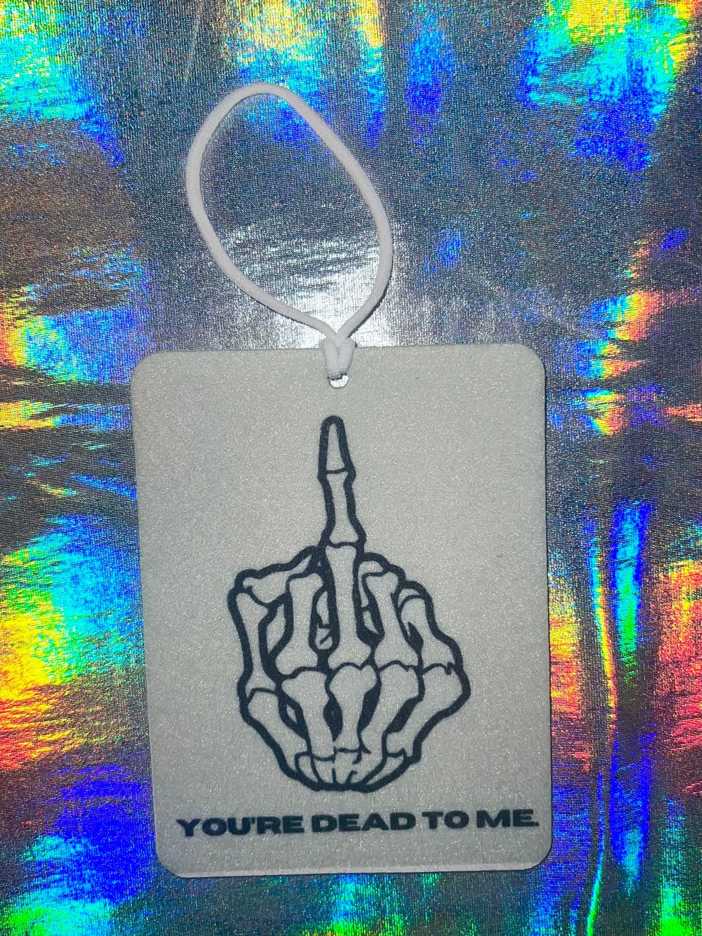 You're Dead To Me Funny Skeleton Car Air Freshener