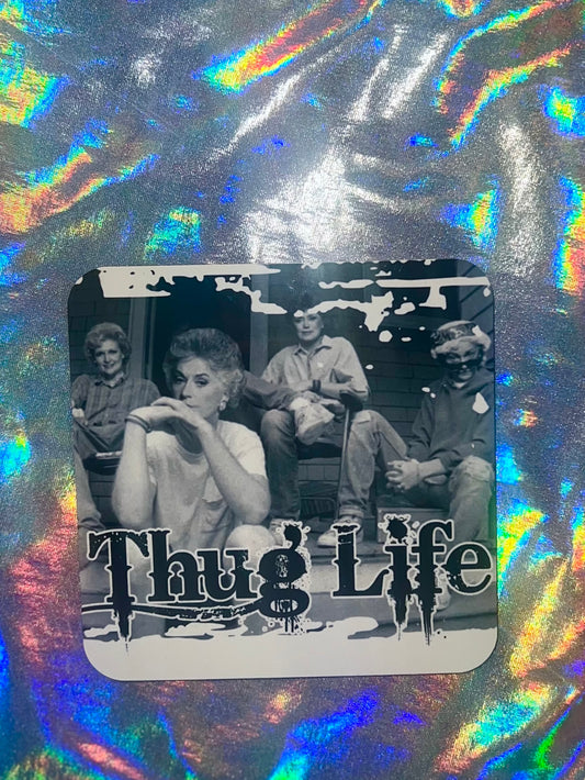 Thug Life Golden Girls Coaster