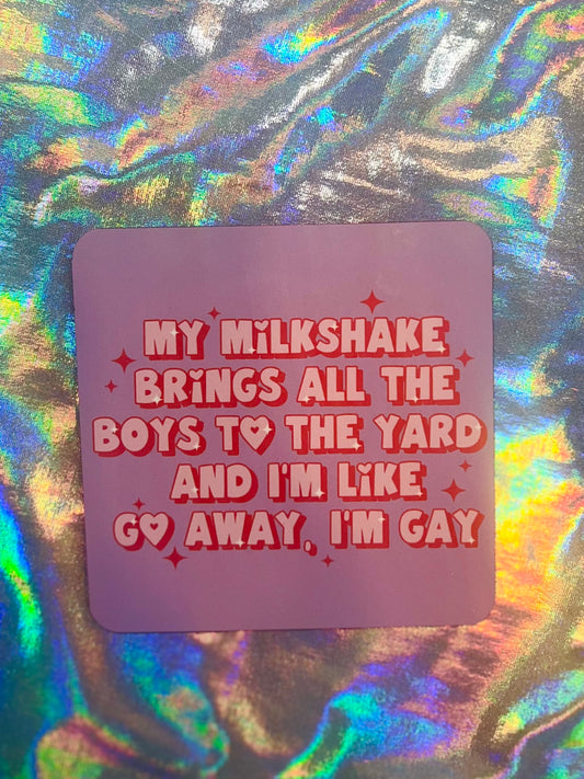 My Milkshake Brings All the Boys Funny Pride Coaster
