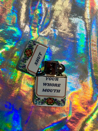 Shut Your Whore Mouth Refillable Lighter