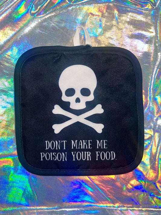 Don't Make Me Poison You Pot Holder