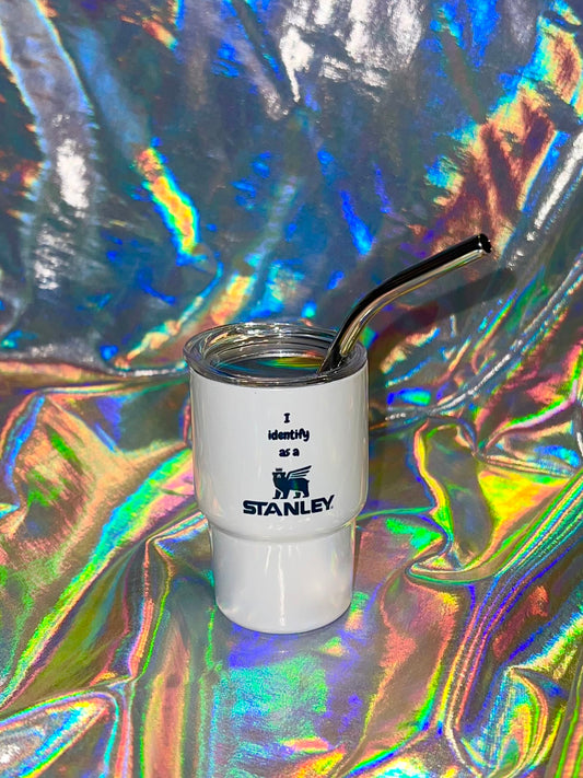 Identify as a Stanley Shot Glass (Parody)