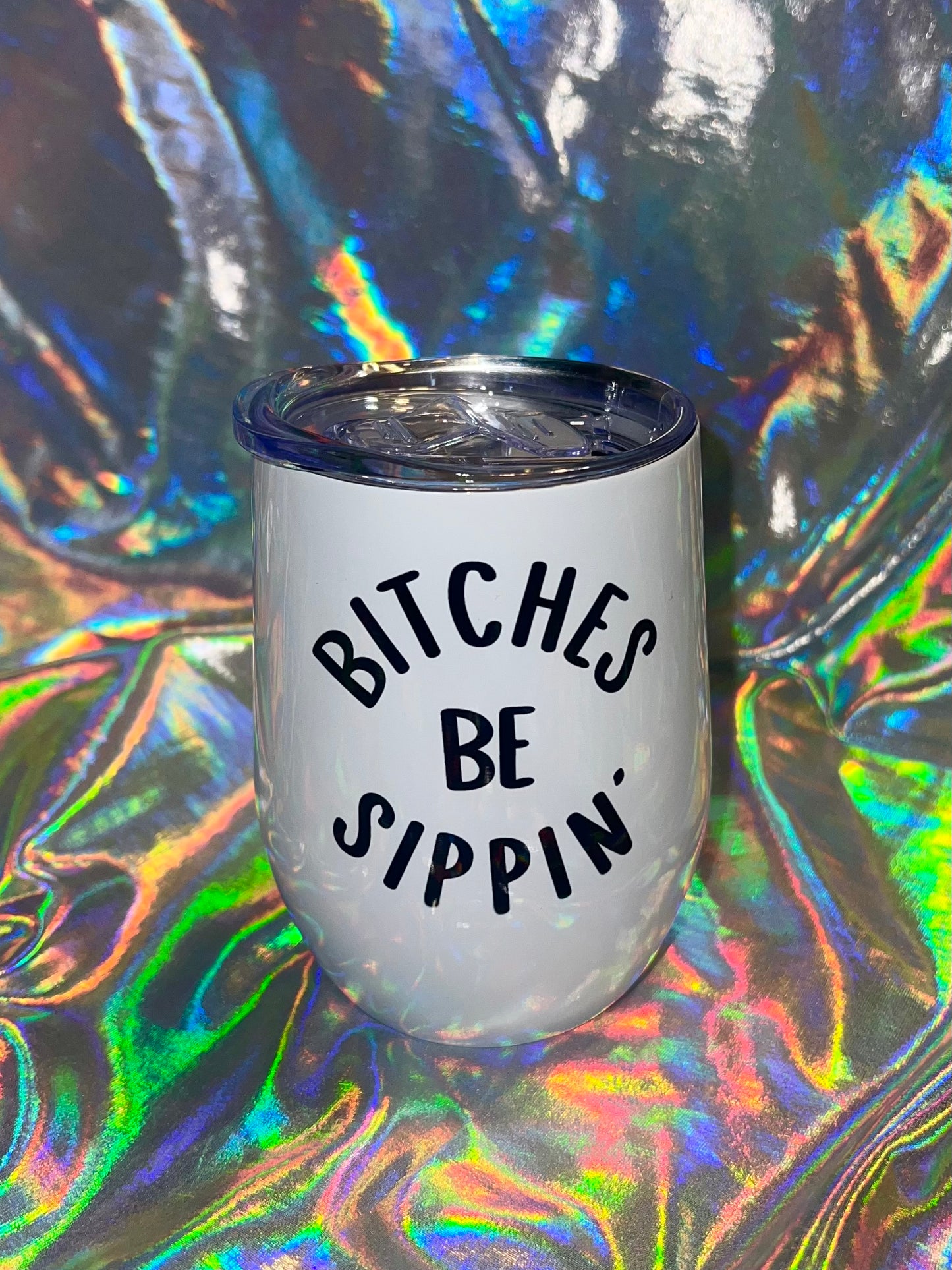 Bitches Be Sippin' Wine Tumbler