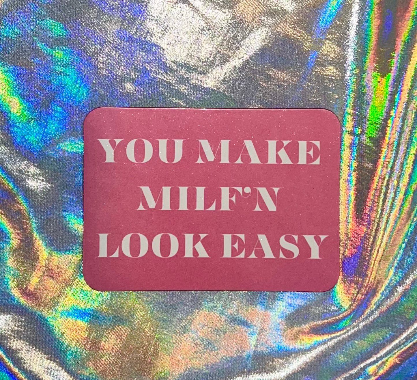 Milf'N ain't Easy Fridge Magnet