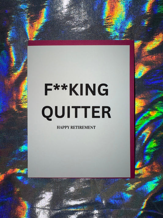 F*cking Quitter Retirement Greeting Card