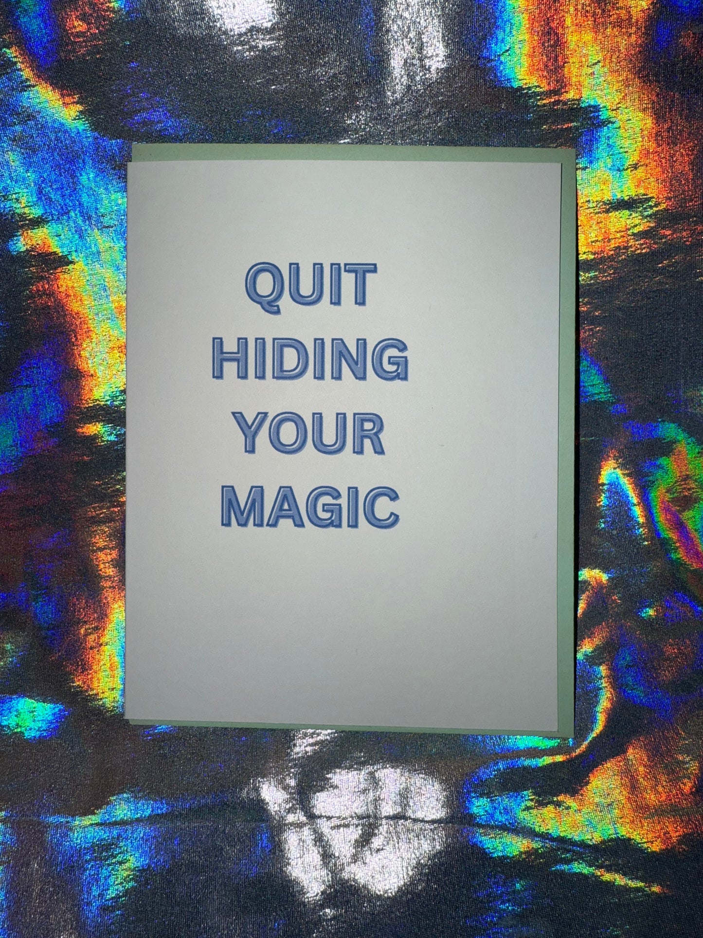 Quit Hiding Your Magic Greeting Card