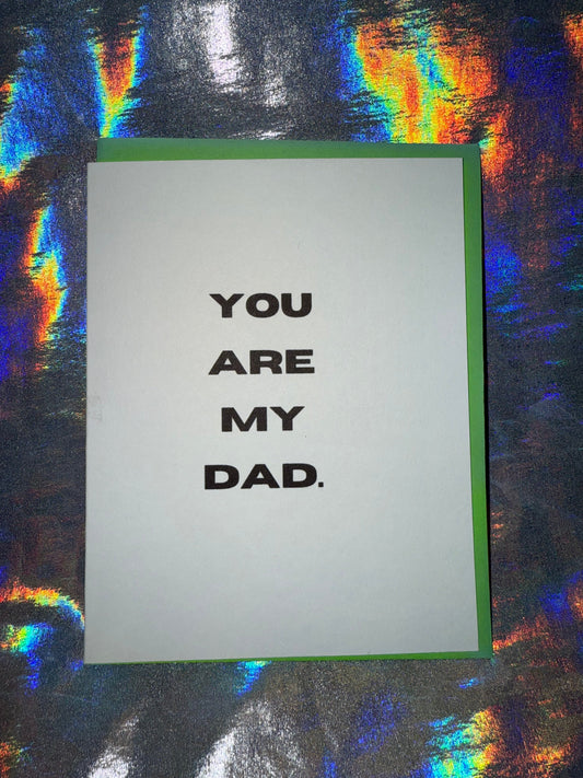 You Are My Dad Greeting Card