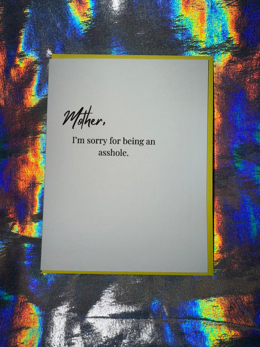 Sorry, for Being An Asshole Mother Greeting Card