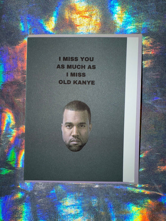 I Miss You as Much as I Miss Old Kanye Greeting Card