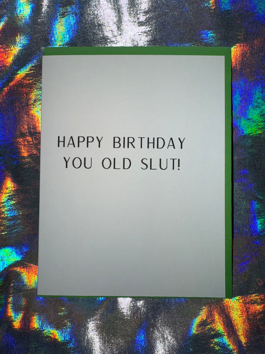 Happy Birthday You Old Slut Birthday Card