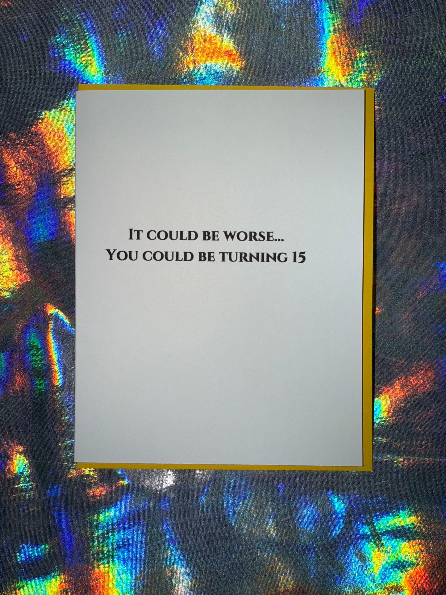 It Could Be Worse Birthday Card