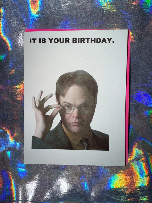It Is Your Birthday Dwight Shrute Birthday Card