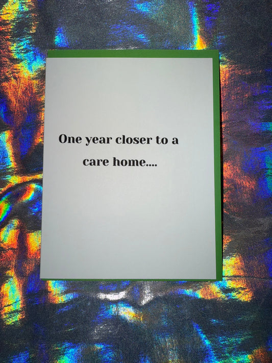 One Year Closer to a Care Home Birthday Card