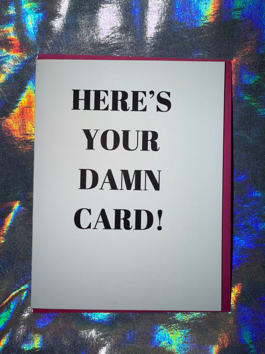 Here's Your Damn Card Birthday Card