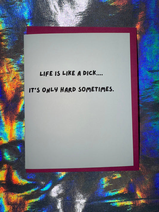Life is Like A Dick.. Only Hard Sometimes Greeting Card