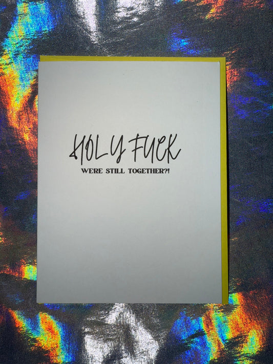 Holy F*ck We're Still Together Greeting Card