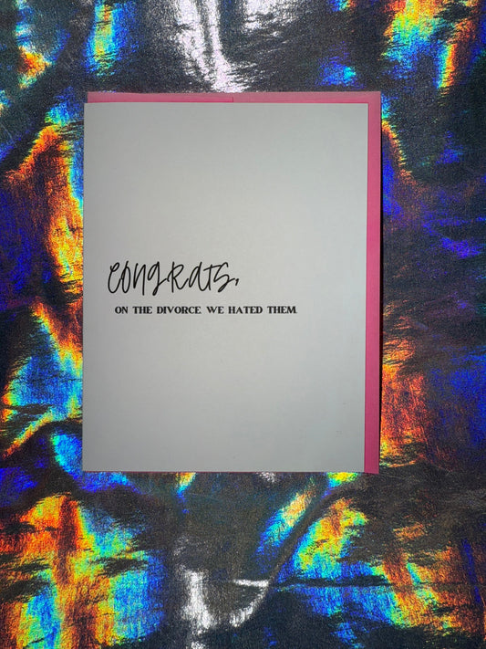 Congrats on the Divorce We Hated Them Greeting Card