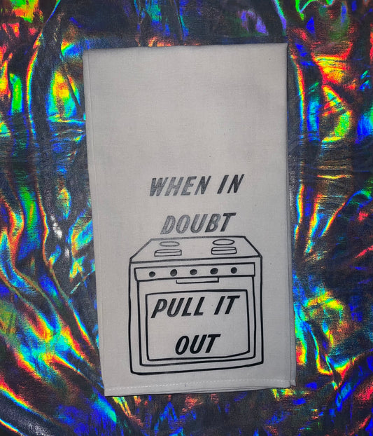 When in Doubt Pull It Out Dish Towel