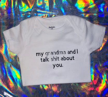 My Grandma and I Talk Sh*t About You Baby Bodysuit