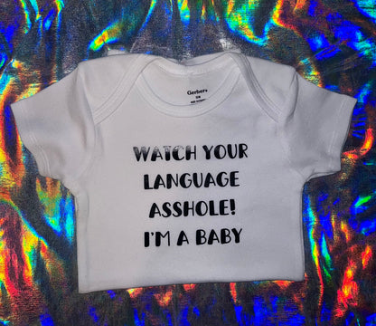 Watch Your Language A**hole I'm a Baby Bodysuit
