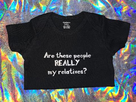 Are These People Really My Relatives Baby Bodysuit