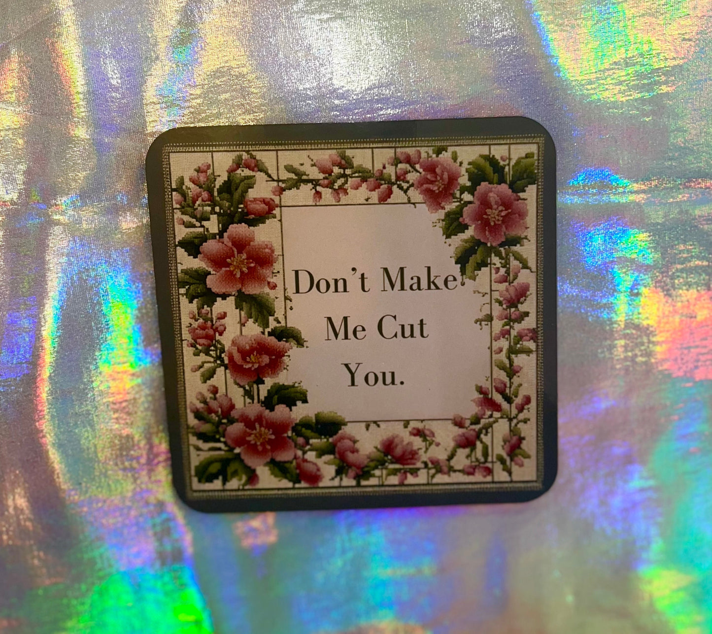 Don't Make Me Cut You Funny Coaster