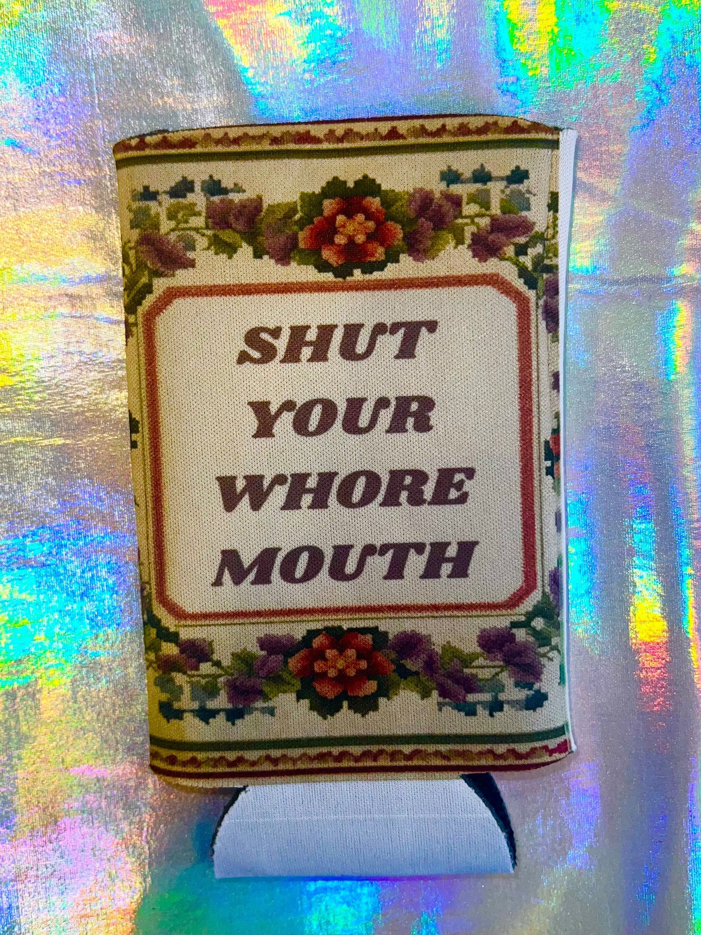 Skinny Shut Your Whore Mouth Funny Can Cooler