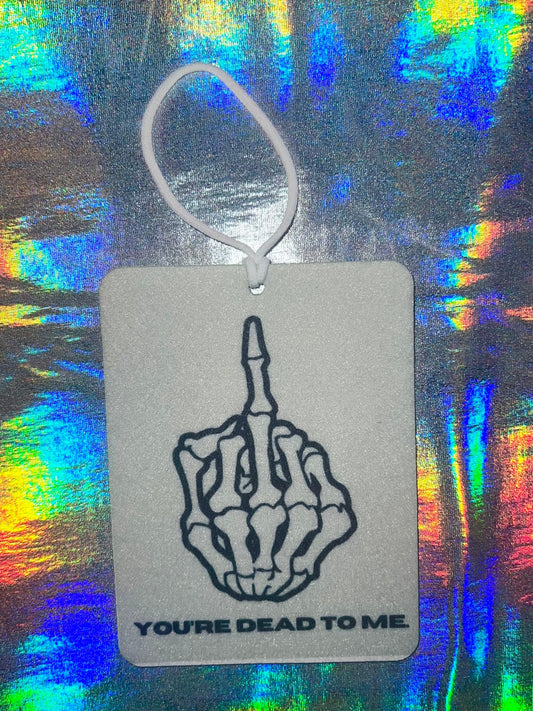 You're Dead To Me Funny Skeleton Car Air Freshener