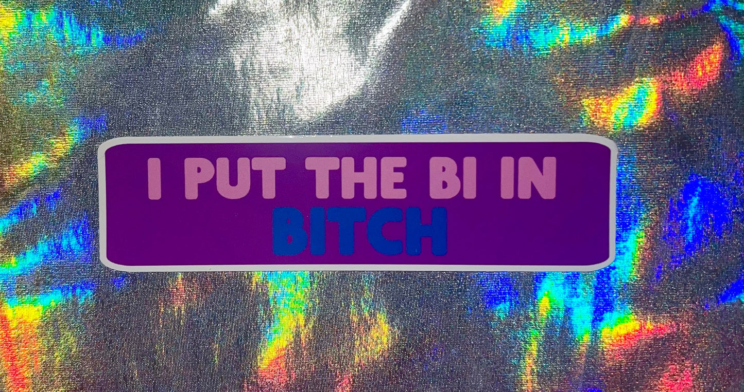 I Put the Bi in Bitch Funny Pride Sticker